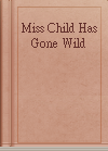 Miss Child Has Gone Wild